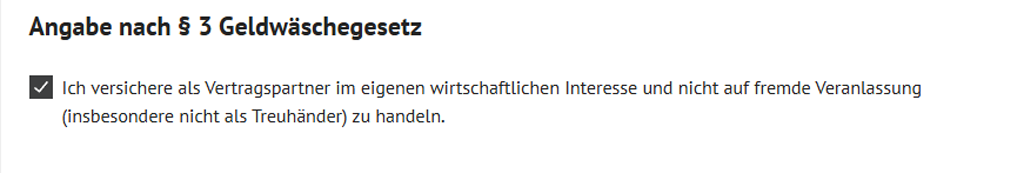 Finanzagent Geldwäsche: Das Bild gibt einen rechtlichen Passus bei Kontoeröffnungen wieder:. er lautet: "Angabe nach §3 Geldwäschegesetz. ich versichere als Vertragspartner im eigenen wirtschaftlichen Interesse und nicht auf fremde Veranlassung (insbesondere nicht als Treuhänder) zu handeln."